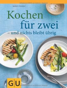 Kochen für zwei - und nichts bleibt übrig (GU Themenkochbuch)