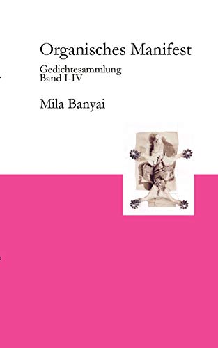 Organisches Manifest: Gedichtesammlung Band I - IV