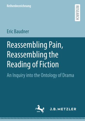 Reassembling Pain, Reassembling the Reading of Fiction: An Inquiry into the Ontology of Drama
