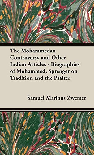 The Mohammedan Controversy and Other Indian Articles - Biographies of Mohammed; Sprenger On Tradition and the Psalter