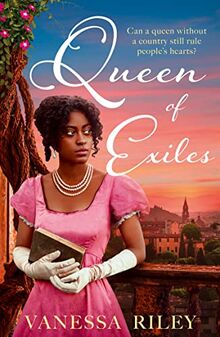 Queen of Exiles: The empowering and uplifting saga of a most remarkable black woman in history, and her journey to rebuild her life on her own terms. Perfect for fans of Bridgerton.