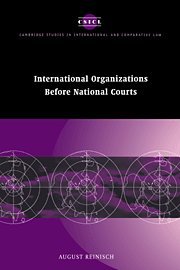 International Organizations before National Courts (Cambridge Studies in International and Comparative Law, Band 10)