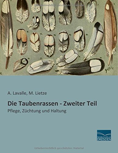 Die Taubenrassen - Zweiter Teil: Pflege, Zuechtung und Haltung