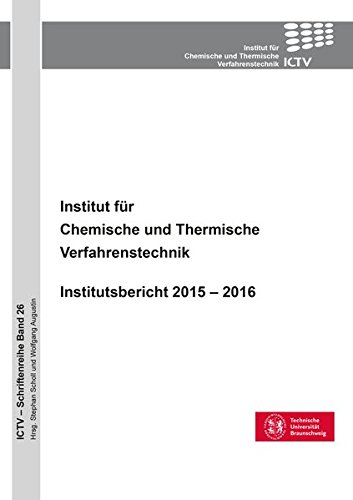 Institut für Chemische und Thermische Verfahrenstechnik (Band 26): Institutsbericht 2015 - 2016 (ICTV-Schriftenreihe)