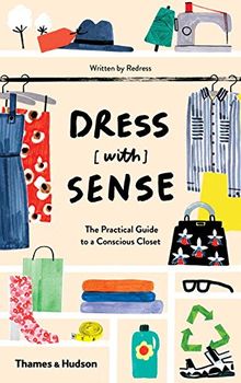 Dress [with] sense : The Practical Guide to a Conscious Closet