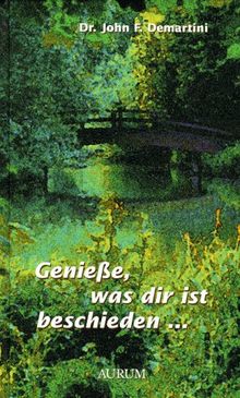 Geniesse, was dir ist beschieden.... Die heilende Kraft von Dankbarkeit und Liebe