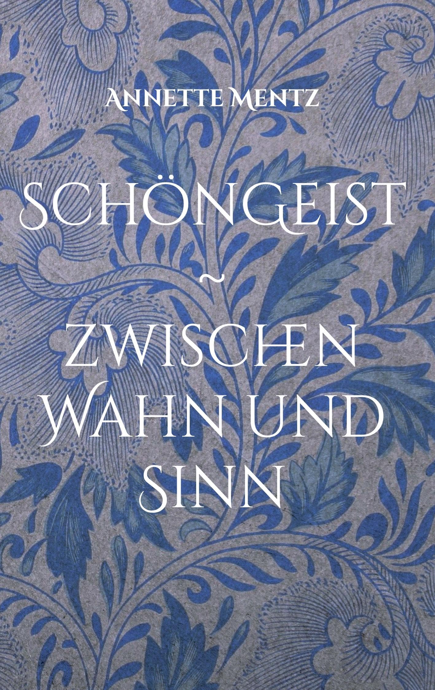 Schöngeist: zwischen Wahn und Sinn