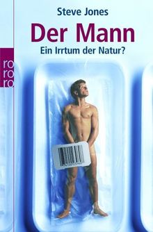 Der Mann. Ein Irrtum der Natur?