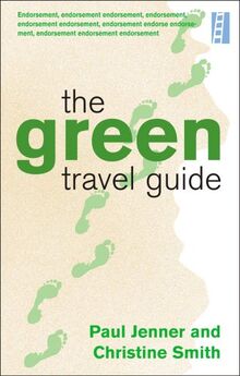 The Green Travel Guide: Your Passport to Responsible, Guilt-Free Travel