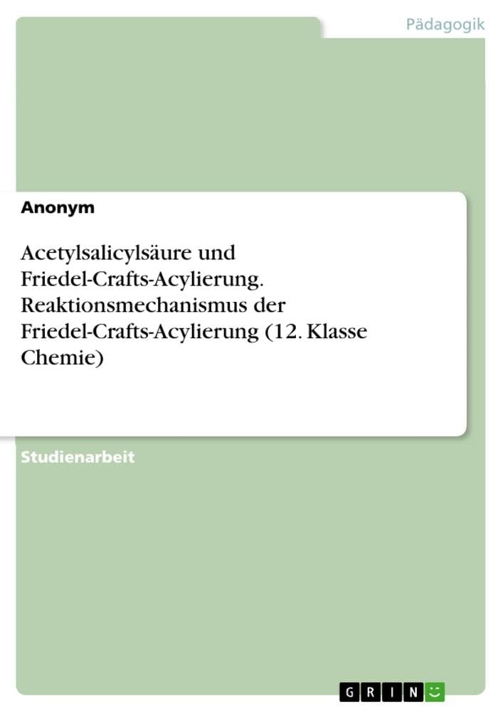 Acetylsalicylsäure und Friedel-Crafts-Acylierung. Reaktionsmechanismus der Friedel-Crafts-Acylierung (12. Klasse Chemie)