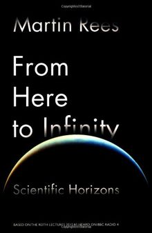 From Here to Infinity: Scientific Horizons (Reith Lectures 2010)