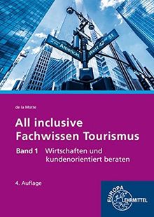 All inclusive - Fachwissen Tourismus Band 1: Wirtschaften und kundenorientiert beraten