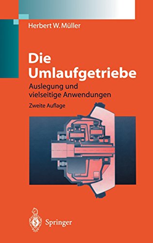 Die Umlaufgetriebe: Auslegung und vielseitige Anwendungen (Konstruktionsbücher)