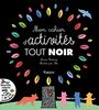 Mon Cahier D'Activites Tout Noir (Tb.Cahiers Crea)