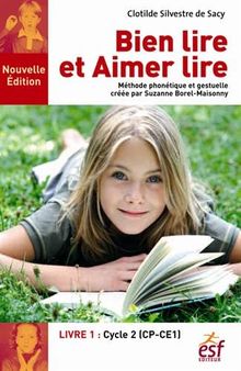 Bien Lire Aimer Lire Methode Phonetique Et Gestuelle Creee Par Suzanne Borel Maisonny Tome 1 Cycle 2 Cp Ce1 De Clotilde Silvestre De Sacy