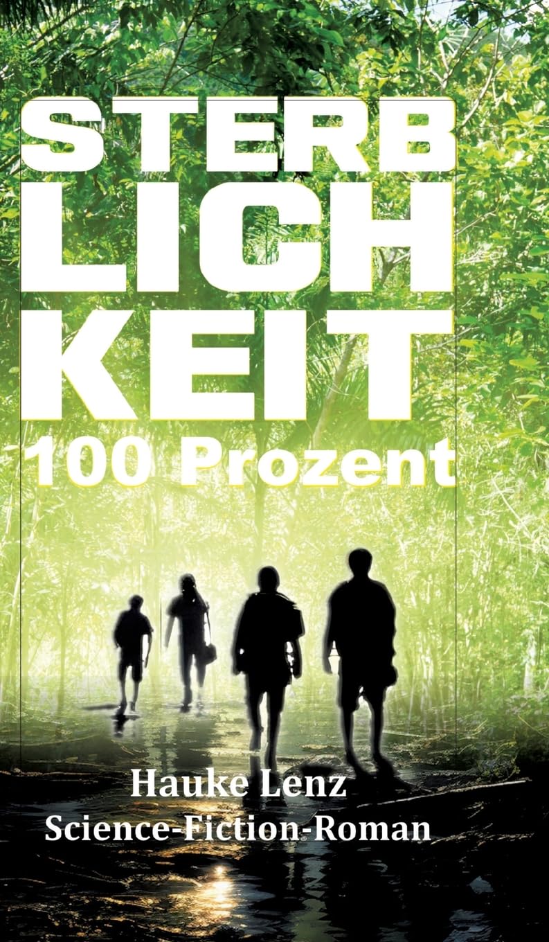 Sterblichkeit: 100 Prozent: Science-Fiction-Roman