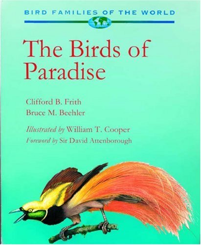 The Birds of Paradise: Paradisaeidae (Bird Families of the World)
