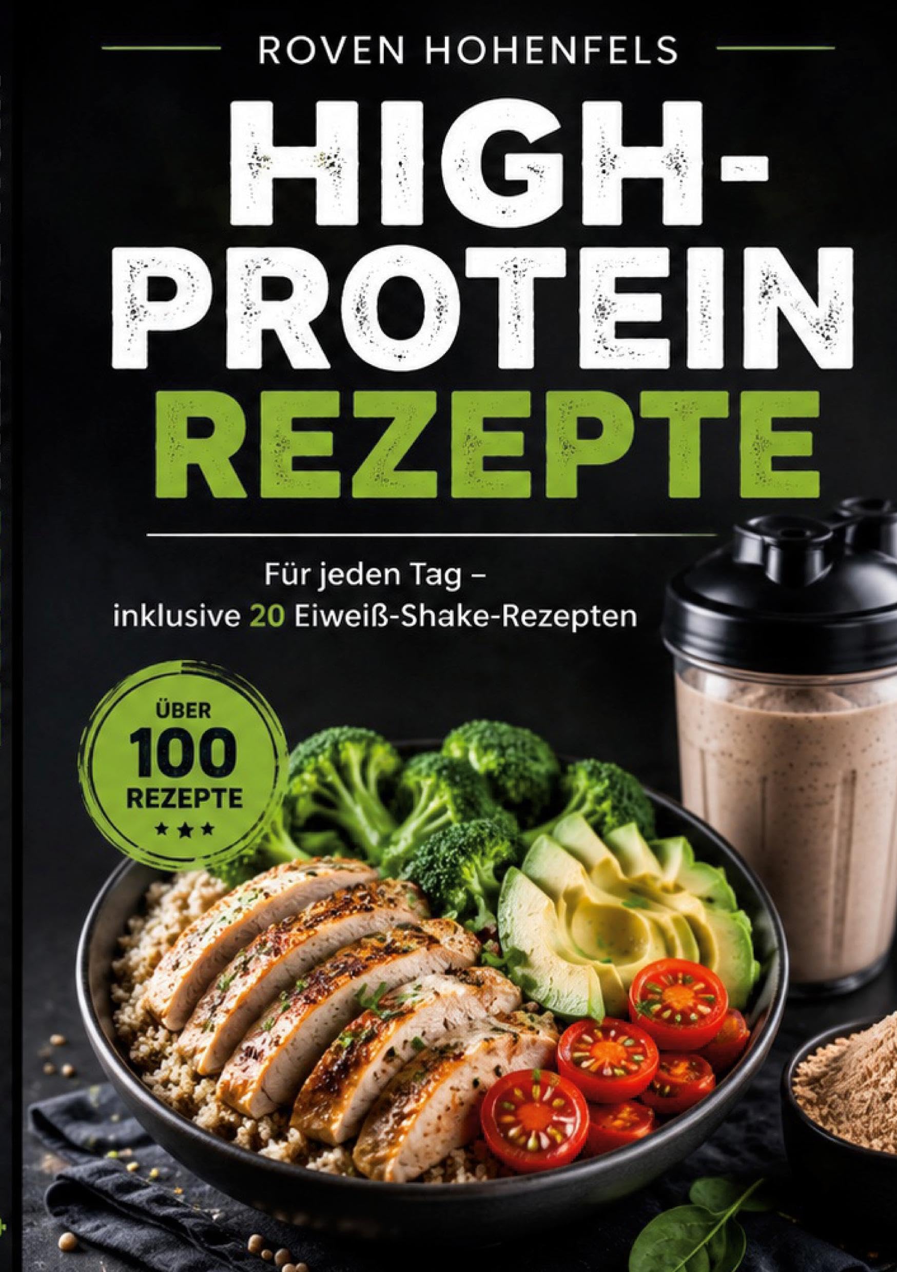 High-Protein Rezepte: Für jeden Tag - inklusive 20 Eiweiß-Shake-Rezepten