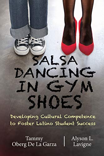 Tammy Oberg De La Garza Salsa Dancing In Gym Shoes, Developing Cultural Competence To Foster Latino Student Success
