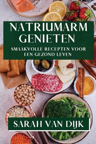 Natriumarm Genieten: Smaakvolle Recepten voor een Gezond Leven