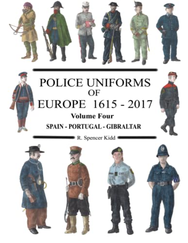 Kidd, R Spencer Police Uniforms Of Europe 1615 - 2017 Volume Four