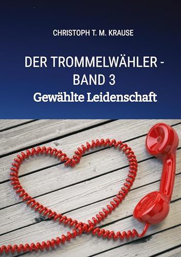 Der Trommelwähler - Band 3: Gewählte Leidenschaft
