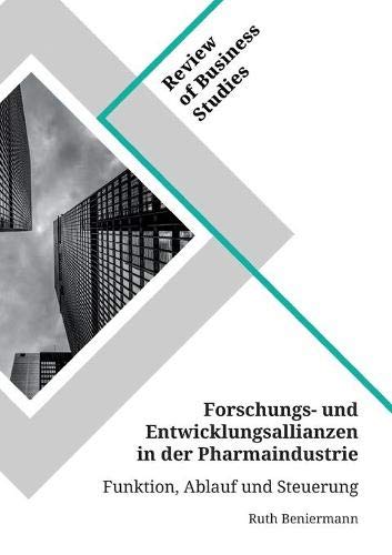 Forschungs- und Entwicklungsallianzen in der Pharmaindustrie. Funktion, Ablauf und Steuerung