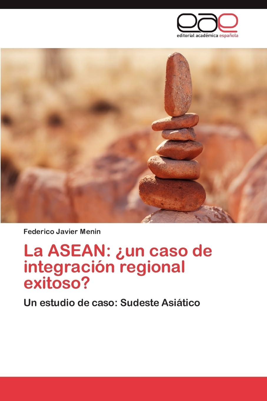 La ASEAN: ¿un caso de integración regional exitoso?: Un estudio de caso: Sudeste Asiático