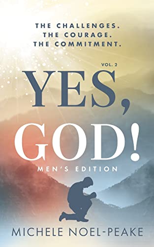 Yes, God! ¿Volume 2 ¿Men's Edition: The Challenges. The Courage. The Commitment.