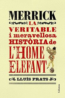 Merrick: La veritable i meravellosa història de l´home elefant (Clàssica)