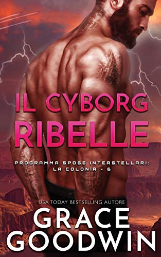 Il cyborg ribelle (Programma Spose Interstellari: La Colonia, Band 6)