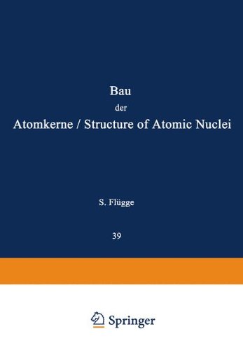 Structure of Atomic Nuclei / Bau der Atomkerne (Handbuch der Physik Encyclopedia of Physics)