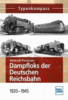 Dampfloks der Deutschen Reichsbahn: 1920-1945 (Typenkompass)