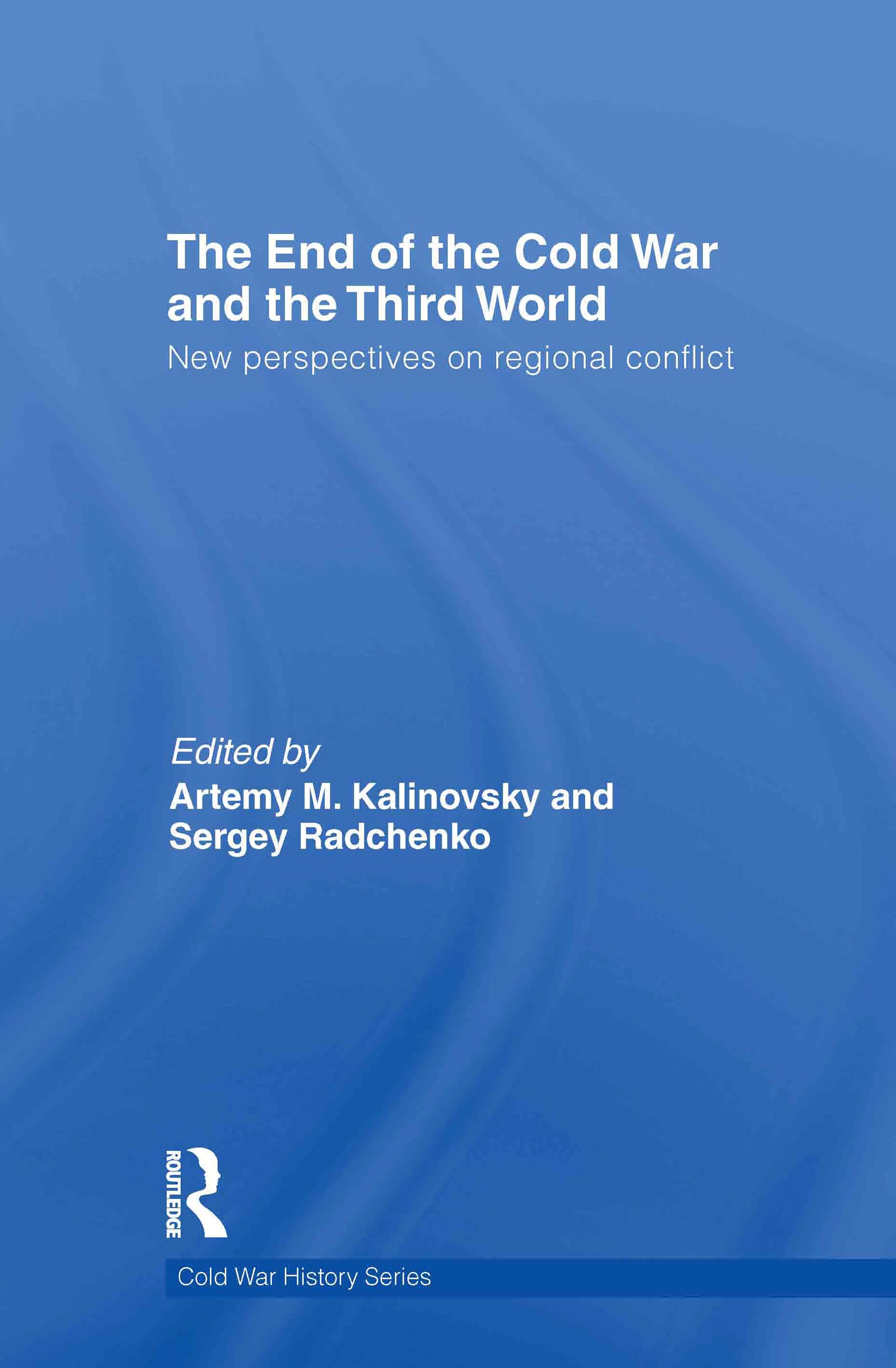 The End of the Cold War and The Third World: New Perspectives on Regional Conflict (Cold War History Series)
