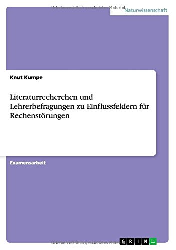Literaturrecherchen und Lehrerbefragungen zu Einflussfeldern für Rechenstörungen