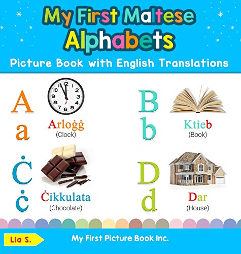 My First Maltese Alphabets Picture Book with English Translations: Bilingual Early Learning & Easy Teaching Maltese Books for Kids (Teach & Learn Basic Maltese Words for Children, Band 1)