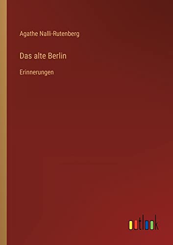 Das alte Berlin: Erinnerungen