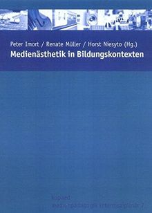 Medienästhetik in Bildungskontexten (Medienpädagogik interdisziplinär)