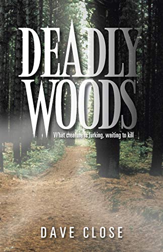 Deadly Woods: What Creature is Lurking, Waiting to Kill