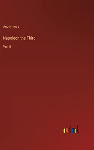 Napoleon the Third: Vol. II