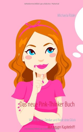 Das neue Pink-Thinker Buch: Werde Besser-Denker und finde dein Glück