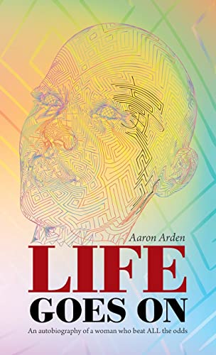 Life Goes On: An Autobiography of a Woman Who Beat All the Odds