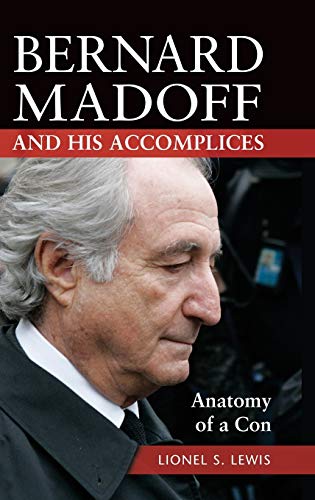 Bernard Madoff and His Accomplices: Anatomy of a Con