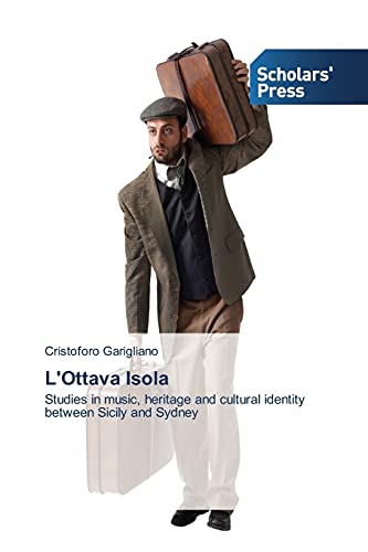 L'Ottava Isola: Studies in music, heritage and cultural identity between Sicily and Sydney