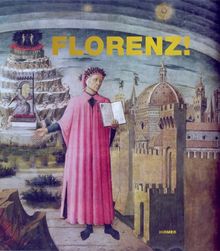 Florenz!: Katalog zur Ausstellung Bonn / Kunst- und Ausstellungshalle der Bundesrepublik Deutschland 22.11.2013-9.3.2014