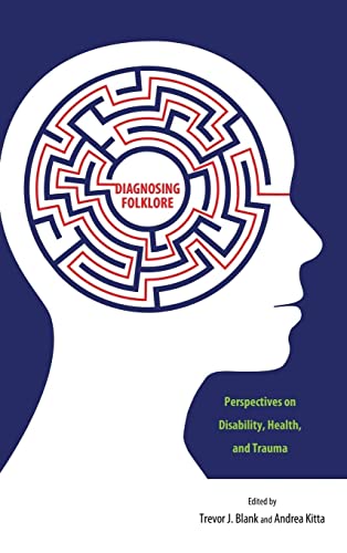 Diagnosing Folklore: Perspectives on Disability, Health, and Trauma