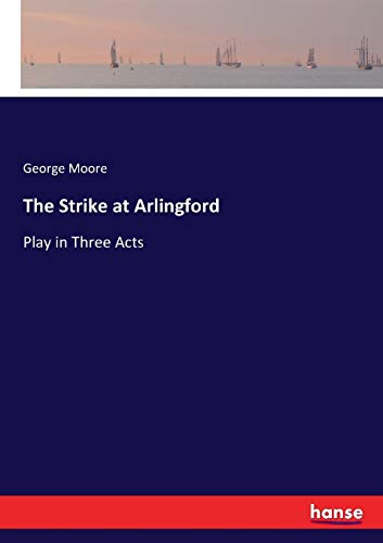 The Strike at Arlingford: Play in Three Acts