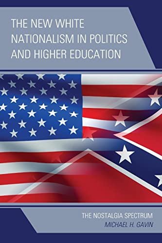 The New White Nationalism in Politics and Higher Education: The Nostalgia Spectrum