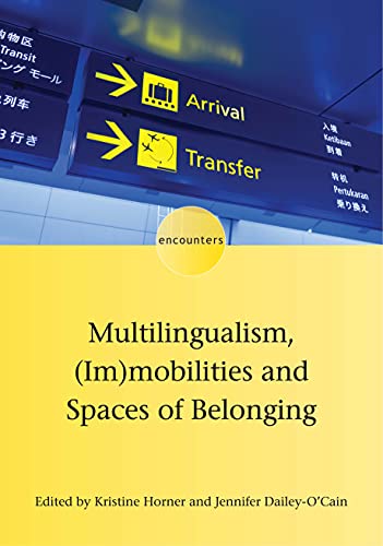 Multilingualism, (Im)mobilities and Spaces of Belonging (Encounters, 17)