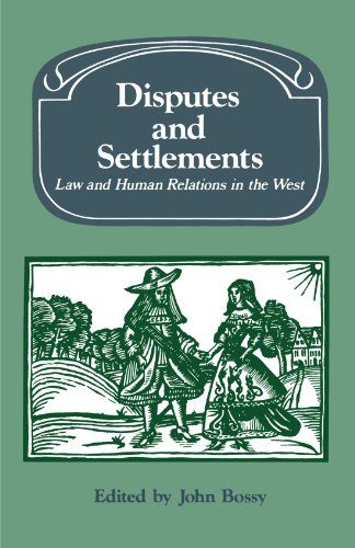 Disputes and Settlements: Law and Human Relations in the West (Past and Present Publications)